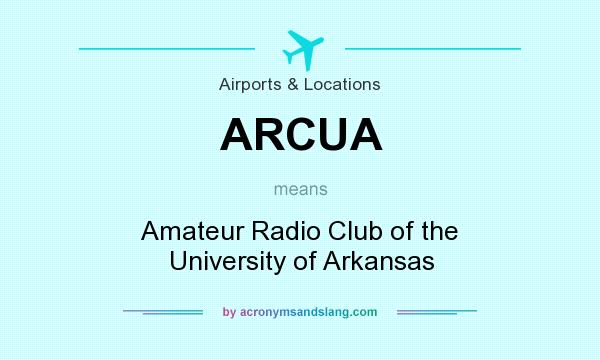 What does ARCUA mean? It stands for Amateur Radio Club of the University of Arkansas