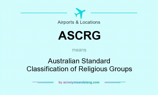 What does ASCRG mean? It stands for Australian Standard Classification of Religious Groups