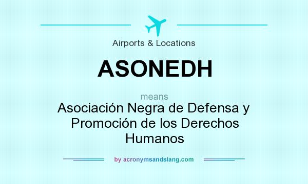 What does ASONEDH mean? It stands for Asociación Negra de Defensa y Promoción de los Derechos Humanos