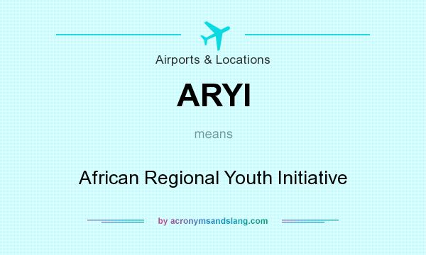 What does ARYI mean? It stands for African Regional Youth Initiative