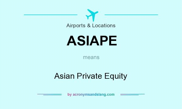 What does ASIAPE mean? It stands for Asian Private Equity