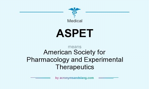 What does ASPET mean? It stands for American Society for Pharmacology and Experimental Therapeutics