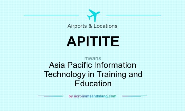 What does APITITE mean? It stands for Asia Pacific Information Technology in Training and Education