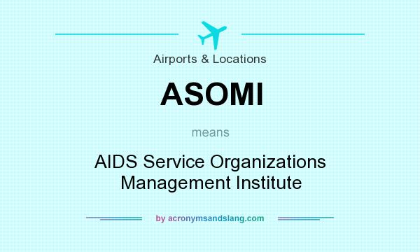 What does ASOMI mean? It stands for AIDS Service Organizations Management Institute
