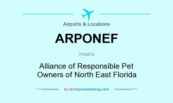 What does ARPONEF mean? It stands for Alliance of Responsible Pet Owners of North East Florida