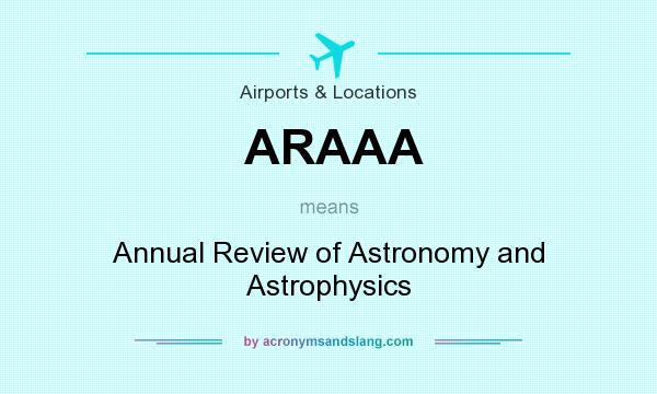What does ARAAA mean? It stands for Annual Review of Astronomy and Astrophysics