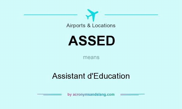 What does ASSED mean? It stands for Assistant d`Education
