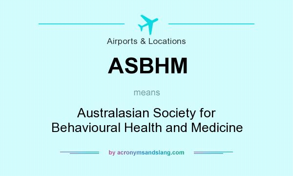 What does ASBHM mean? It stands for Australasian Society for Behavioural Health and Medicine