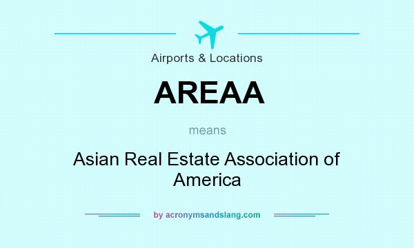 What does AREAA mean? It stands for Asian Real Estate Association of America