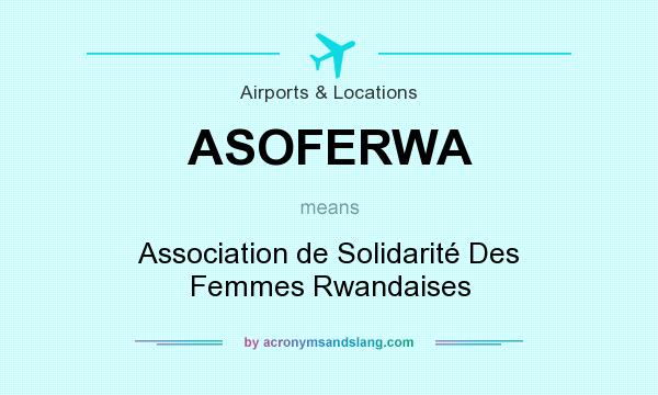 What does ASOFERWA mean? It stands for Association de Solidarité Des Femmes Rwandaises
