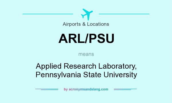 What does ARL/PSU mean? It stands for Applied Research Laboratory, Pennsylvania State University