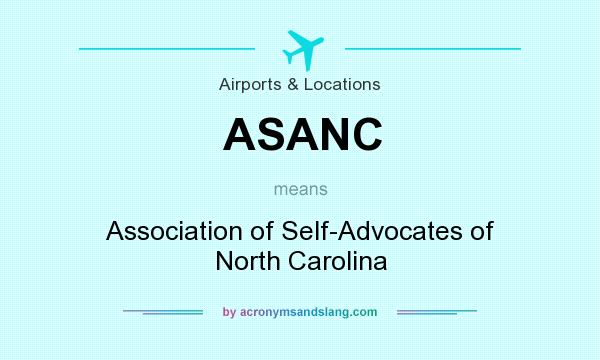 What does ASANC mean? It stands for Association of Self-Advocates of North Carolina