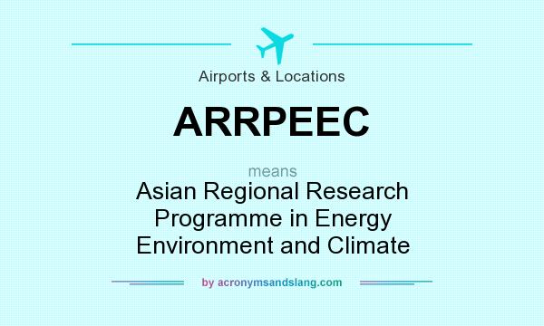 What does ARRPEEC mean? It stands for Asian Regional Research Programme in Energy Environment and Climate