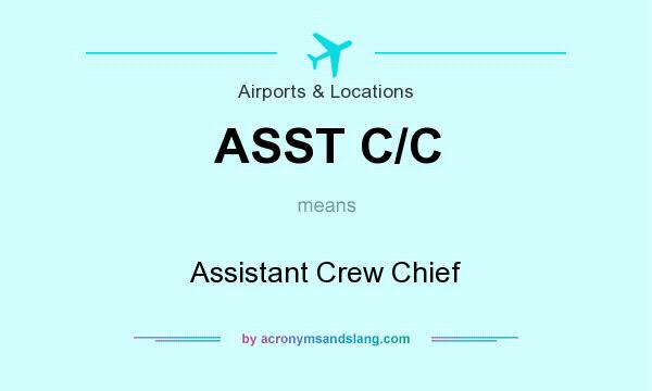 What does ASST C/C mean? It stands for Assistant Crew Chief