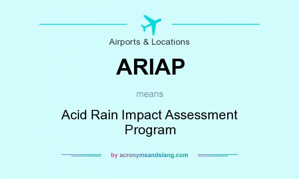 What does ARIAP mean? It stands for Acid Rain Impact Assessment Program