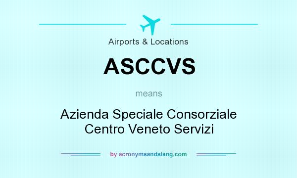 What does ASCCVS mean? It stands for Azienda Speciale Consorziale Centro Veneto Servizi