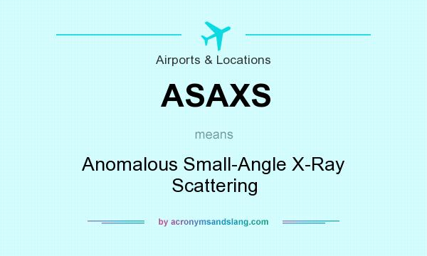 What does ASAXS mean? It stands for Anomalous Small-Angle X-Ray Scattering