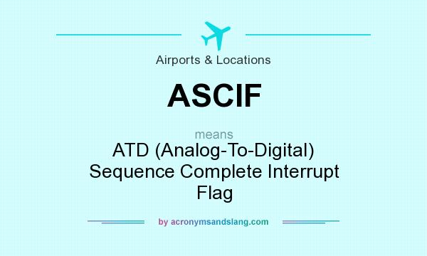 What does ASCIF mean? It stands for ATD (Analog-To-Digital) Sequence Complete Interrupt Flag