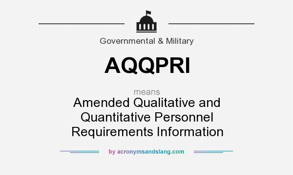 What does AQQPRI mean? It stands for Amended Qualitative and Quantitative Personnel Requirements Information