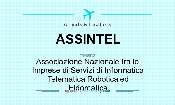 What does ASSINTEL mean? It stands for Associazione Nazionale tra le Imprese di Servizi di Informatica Telematica Robotica ed Eidomatica