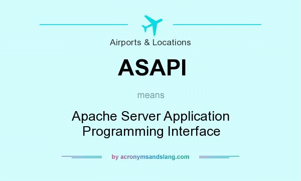 What does ASAPI mean? It stands for Apache Server Application Programming Interface