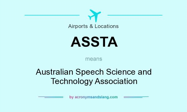 What does ASSTA mean? It stands for Australian Speech Science and Technology Association
