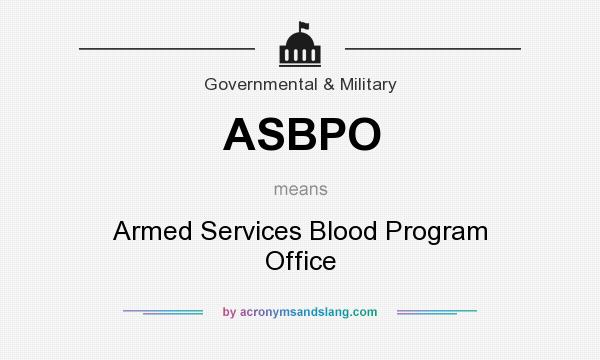 What does ASBPO mean? It stands for Armed Services Blood Program Office