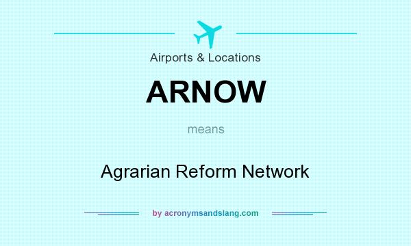 What does ARNOW mean? It stands for Agrarian Reform Network