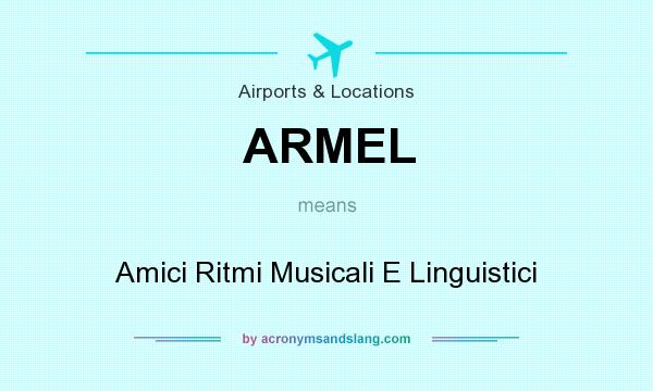 What does ARMEL mean? It stands for Amici Ritmi Musicali E Linguistici