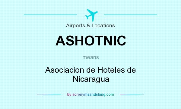 What does ASHOTNIC mean? It stands for Asociacion de Hoteles de Nicaragua