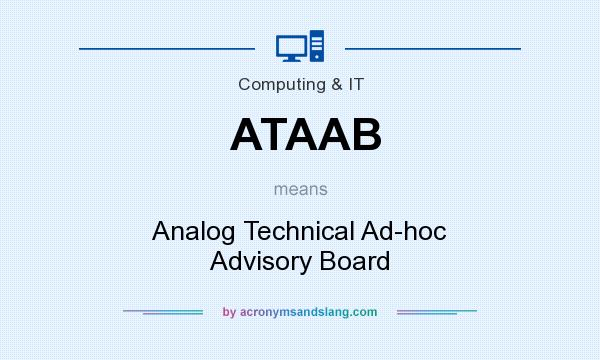 What does ATAAB mean? It stands for Analog Technical Ad-hoc Advisory Board