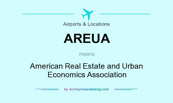 What does AREUA mean? It stands for American Real Estate and Urban Economics Association