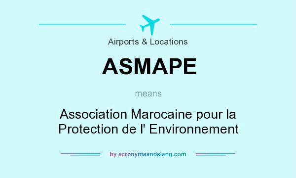 What does ASMAPE mean? It stands for Association Marocaine pour la Protection de l` Environnement