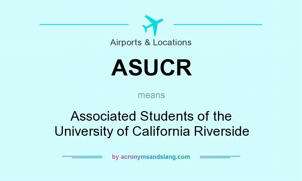 What does ASUCR mean? It stands for Associated Students of the University of California Riverside