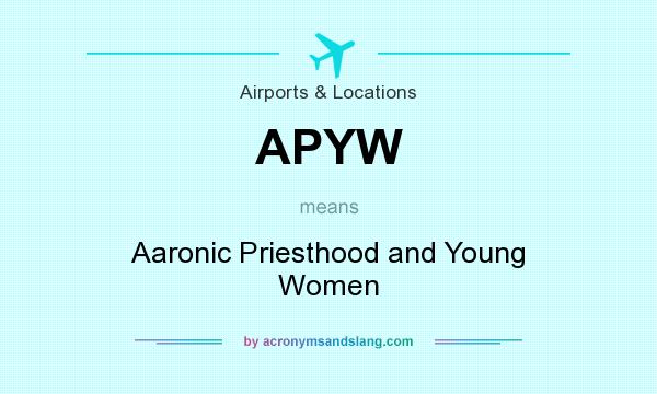 What does APYW mean? It stands for Aaronic Priesthood and Young Women