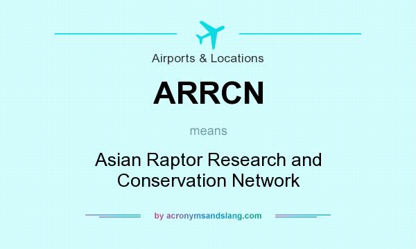 What does ARRCN mean? It stands for Asian Raptor Research and Conservation Network