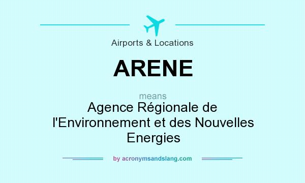 What does ARENE mean? It stands for Agence Régionale de l`Environnement et des Nouvelles Energies