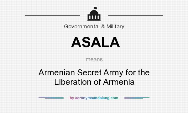 What does ASALA mean? It stands for Armenian Secret Army for the Liberation of Armenia