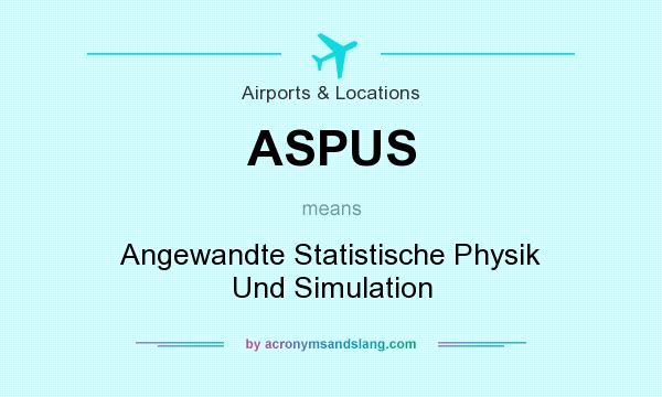 What does ASPUS mean? It stands for Angewandte Statistische Physik Und Simulation