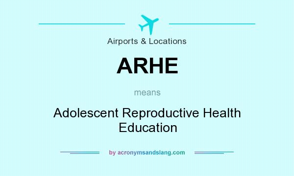 What does ARHE mean? It stands for Adolescent Reproductive Health Education