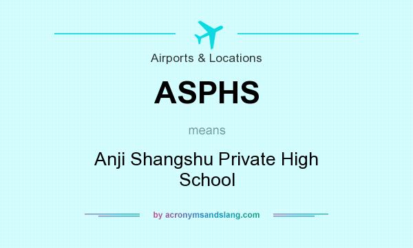 What does ASPHS mean? It stands for Anji Shangshu Private High School