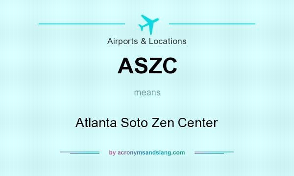What does ASZC mean? It stands for Atlanta Soto Zen Center
