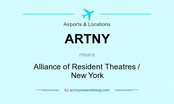 What does ARTNY mean? It stands for Alliance of Resident Theatres / New York