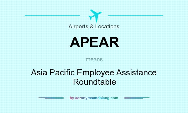 What does APEAR mean? It stands for Asia Pacific Employee Assistance Roundtable