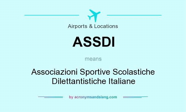 What does ASSDI mean? It stands for Associazioni Sportive Scolastiche Dilettantistiche Italiane
