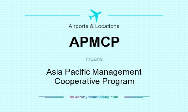 What does APMCP mean? It stands for Asia Pacific Management Cooperative Program