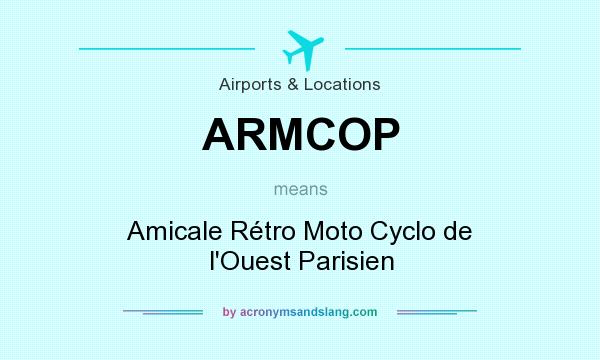 What does ARMCOP mean? It stands for Amicale Rétro Moto Cyclo de l`Ouest Parisien
