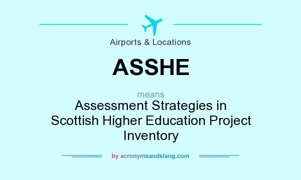What does ASSHE mean? It stands for Assessment Strategies in Scottish Higher Education Project Inventory
