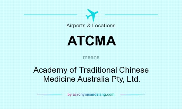 What does ATCMA mean? It stands for Academy of Traditional Chinese Medicine Australia Pty, Ltd.