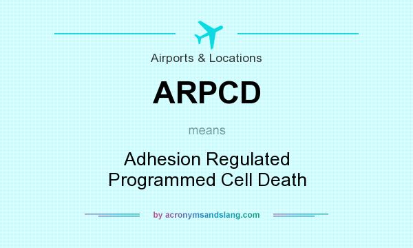What does ARPCD mean? It stands for Adhesion Regulated Programmed Cell Death